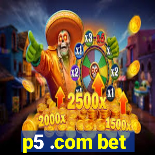 p5 .com bet